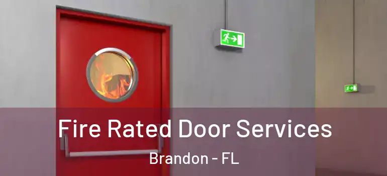  Fire Rated Door Services Brandon - FL