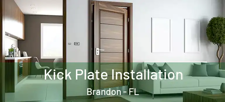  Kick Plate Installation Brandon - FL